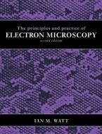 The Principles and Practice of Electron Microscopy di Ian M. Watt edito da Cambridge University Press