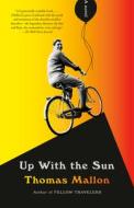 Up with the Sun di Thomas Mallon edito da VINTAGE