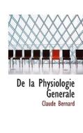 De La Physiologie Gacnacrale di Claude Bernard edito da Bibliolife