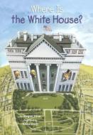 Where Is the White House? di Megan Stine edito da TURTLEBACK BOOKS