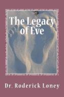 The Legacy of Eve di Roderick Loney, Dr Roderick Loney edito da Little Ark Media