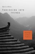Vanishing into Things di Barry Allen edito da Harvard University Press