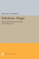 Scholastic Magic di Michael D. Swartz edito da Princeton University Press