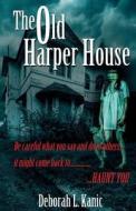 The Old Harper House di Deborah L. Kanic edito da WC Publishing