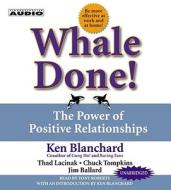 Whale Done!: The Power of Positive Relationships di Ken Blanchard, Jesse Stoner, Kenneth Blanchard edito da Simon & Schuster Audio