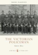 The Victorian Policeman di Simon Patrick Dell edito da Bloomsbury Publishing PLC