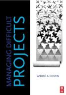 Managing Difficult Projects di Andre A. Costin edito da Taylor & Francis Ltd