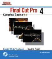 Final Cut Pro 4 Complete Course [With CDROM] di Ian David Aronson edito da John Wiley & Sons