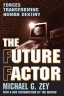 The Future Factor di Michael G. Zey edito da Taylor & Francis Inc