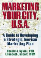 Marketing Your City, U.S.A. di Kaye Sung Chon edito da Routledge