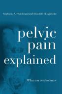 Pelvic Pain Explained di Stephanie A. Prendergast edito da Rowman & Littlefield