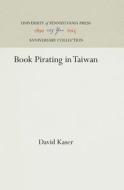 Book Pirating in Taiwan di David Kaser edito da UNIV PENN PR ANNIVERSARY COLLE