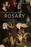 The Mystery of the Rosary di Nathan D. Mitchell edito da NYU Press