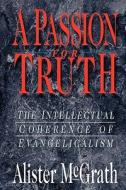 Passion for Truth di Alister E. Mcgrath edito da INTER VARSITY PR