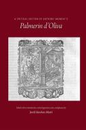 A Critical Edition of Anthony Munday's Palmerin d'Oliva, Volume 534 di Jordi Sanchez-marti edito da ARIZONA CTR FOR MEDIEVAL & REN