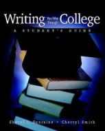 Writing Your Way Through College: A Student's Guide di Sheryl Fontaine, Cherryl Smith edito da BOYNTON/COOK PUBL
