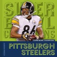 Pittsburgh Steelers di Aaron Frisch edito da Creative Paperbacks