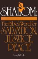 Shalom: The Bible's Word for Salvation, Justice, and Peace di Perry B. Yoder edito da Evangel Publishing House