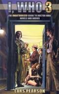 I, Who 3: The Unauthorized Guide to Doctor Who Novels and Audios di Lars Pearson edito da Mad Norwegian Press