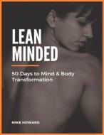 Lean Minded: 50 Days to Mind & Body Transformation di Mike Howard edito da LIGHTNING SOURCE INC