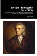 British Philosophy Collection di Thomas More, David Hume, John Stuart Mill edito da Lulu.com