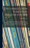Disturnell's New York State Register for 1858: Containing Statistical, Political, and Other Information Relating to the State of New York, and the Uni di John Disturnell edito da LIGHTNING SOURCE INC