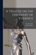 A Treatise on the Discovery of Evidence di Thomas Hare, Sherlock Hare edito da LIGHTNING SOURCE INC