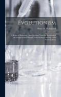 Evolutionism: A Series of Illustrated Chart Lectures Upon the Evolution of All Things in the Universe. From Atoms to Worlds, From At di Olney H. Richmond edito da LEGARE STREET PR