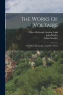 The Works Of Voltaire: The Lisbon Earthquake, And Other Poems di Tobias Smollett, John Morley edito da LEGARE STREET PR