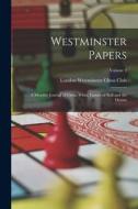 Westminster Papers: A Monthly Journal of Chess, Whist, Games of Skill and the Drama; Volume 4 edito da LEGARE STREET PR