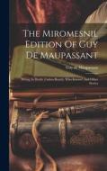 The Miromesnil Edition Of Guy De Maupassant: Strong As Death. Useless Beauty. Who Knows? And Other Stories di Guy de Maupassant edito da LEGARE STREET PR
