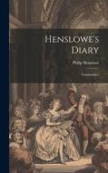 Henslowe's Diary: Commentary di Philip Henslowe edito da LEGARE STREET PR