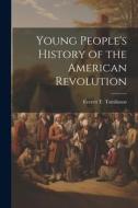 Young People's History of the American Revolution edito da LEGARE STREET PR