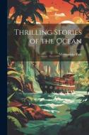 Thrilling Stories of the Ocean di Marmaduke Park edito da LEGARE STREET PR