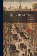 The Great West di F. V. Hayden edito da LEGARE STREET PR