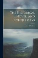 The Historical Novel, and Other Essays di Brander Matthews edito da Creative Media Partners, LLC