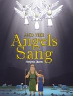 And the Angels Sang di Marjorie Sturm edito da Christian Faith Publishing, Inc