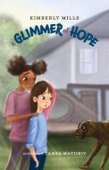 A Glimmer Of Hope di Kimberly Mills edito da BookBaby