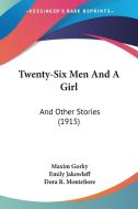 Twenty-Six Men and a Girl: And Other Stories (1915) di Maxim Gorky edito da Kessinger Publishing
