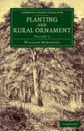 Planting and Rural Ornament - Volume 2 di William Marshall edito da Cambridge University Press