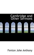 Cambridge And Other Sermons di Fenton John Anthony edito da Bibliolife