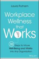 Workplace Wellness that Works di Laura Putnam edito da John Wiley & Sons