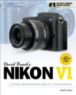 David Busch¿s Nikon V1 Guide to Digital Movie and Still Photography di David Busch edito da Cengage Learning, Inc