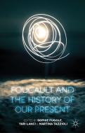 Foucault and the History of Our Present di S. Fuggle edito da Palgrave Macmillan