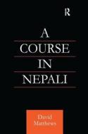Course In Nepali di David Matthews edito da Taylor & Francis Ltd