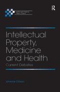 Intellectual Property, Medicine and Health di Johanna Gibson edito da Taylor & Francis Ltd