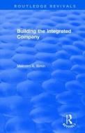 Building the Integrated Company di Malcolm A. Birkin edito da Taylor & Francis Ltd