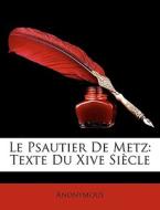 Le Psautier De Metz: Texte Du Xive Si Cl di . Anonymous edito da Nabu Press