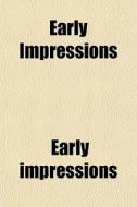 Early Impressions di Early Impressions edito da General Books
