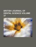British Journal Of Dental Science Volum di General Books edito da Rarebooksclub.com